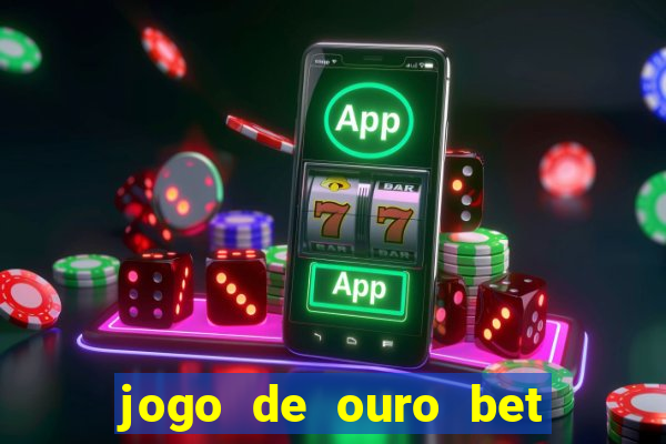 jogo de ouro bet codigo promocional